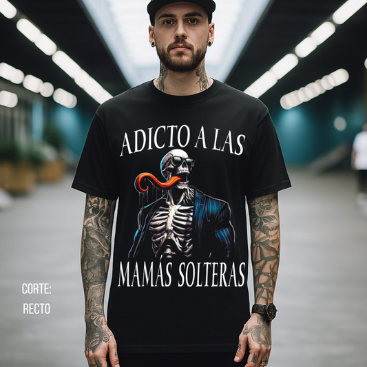 Playera calacas chidas - Adicto a las mamás solteras