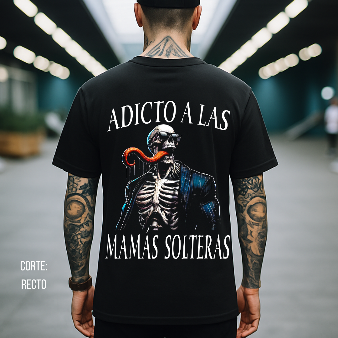 Playera calacas chidas - Adicto a las mamás solteras