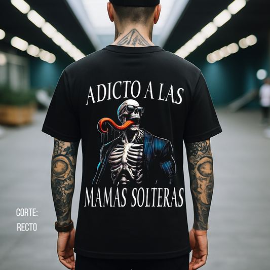 Playera calacas chidas - Adicto a las mamás solteras