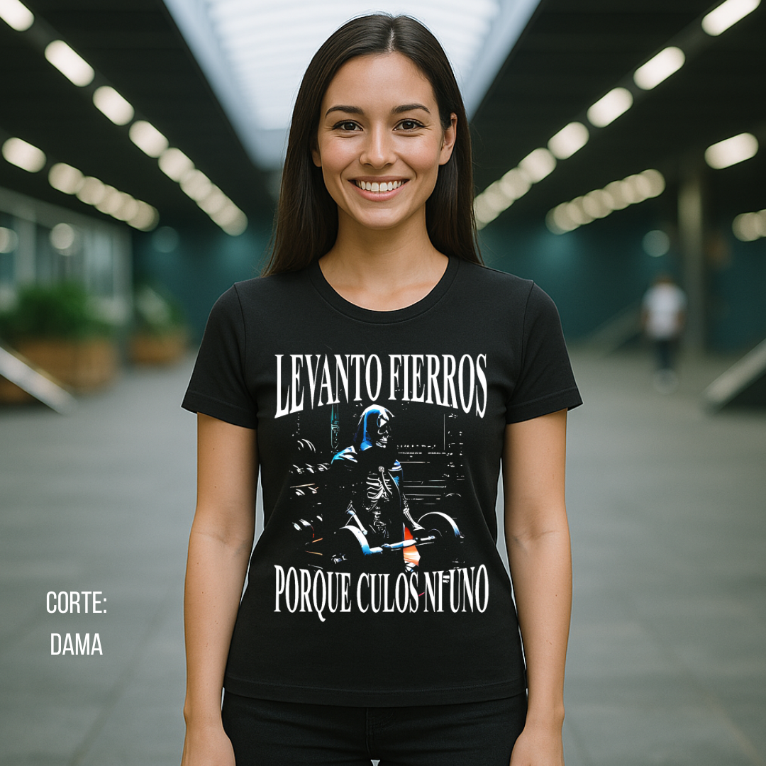 Playera Calacas Chidas - Levanto fierros porque culos ni uno