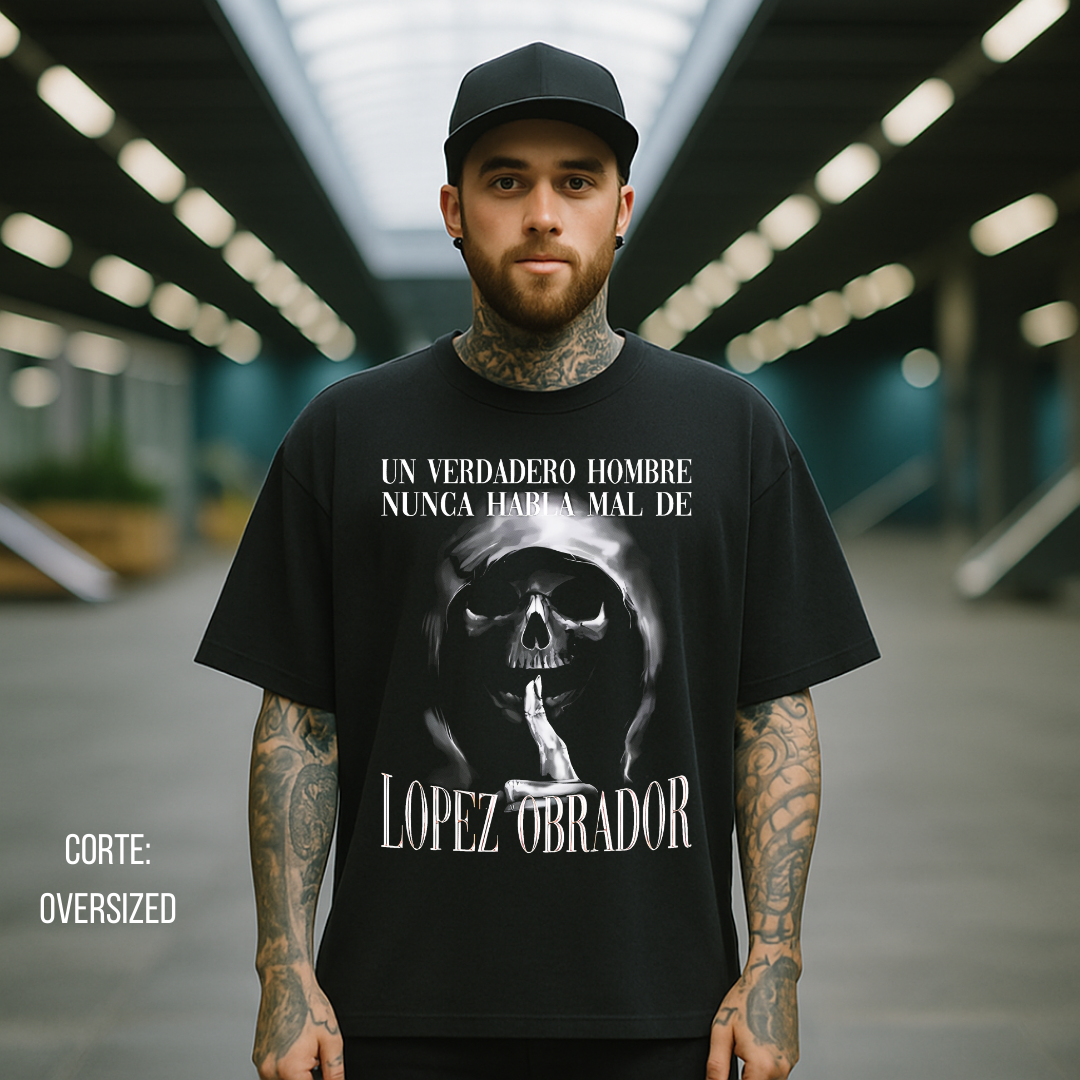 Playera Calacas Chidas - Un verdadero hombre no habla mal de Lopez Obrador