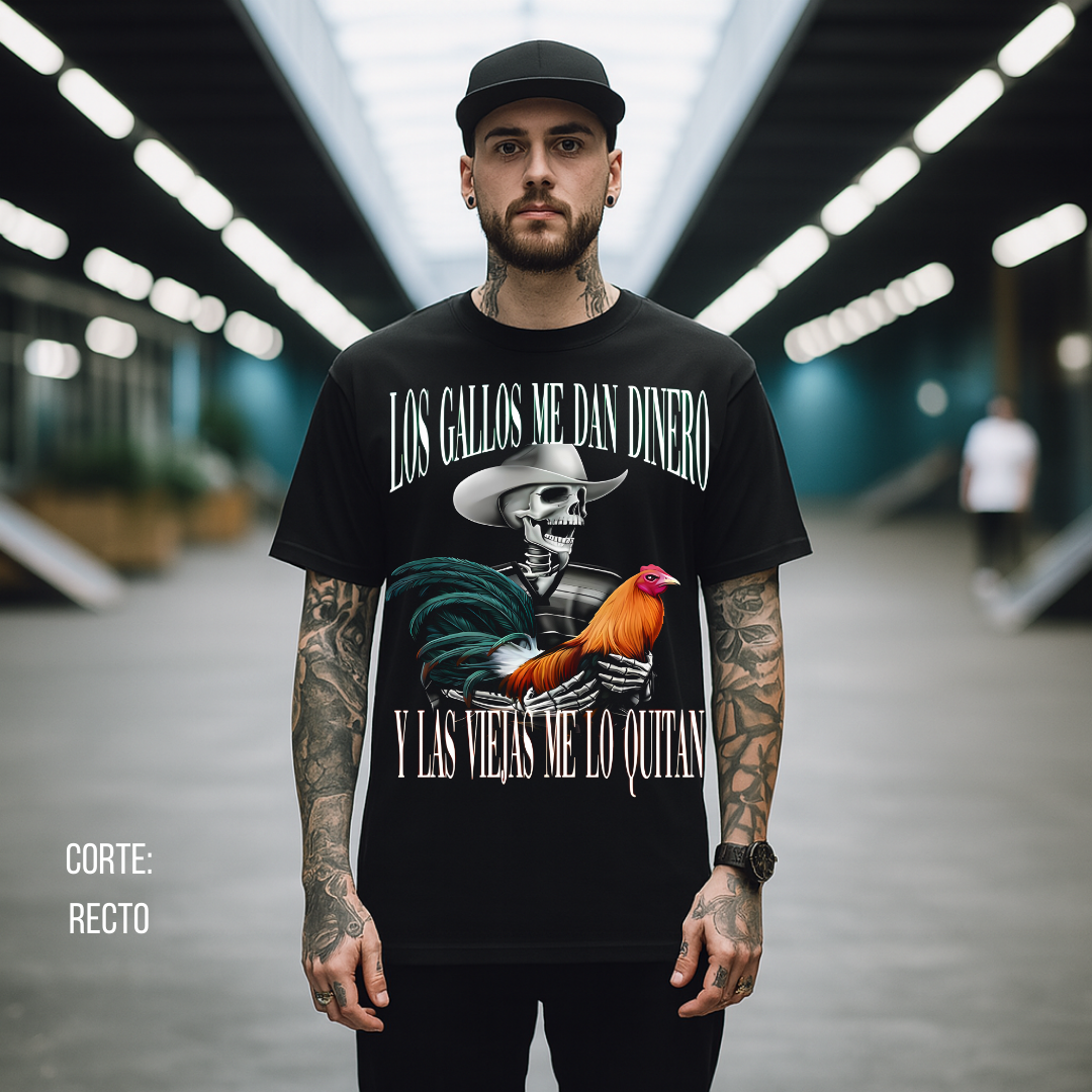 Playera Calacas Chidas - Los gallos me dan dinero, las viejas me lo quitan