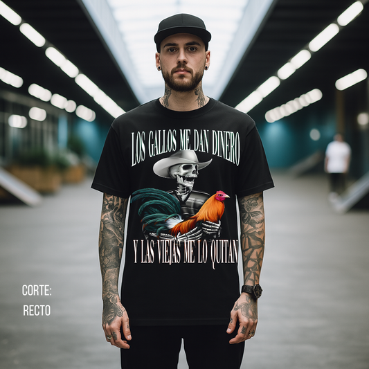 Playera Calacas Chidas - Los gallos me dan dinero, las viejas me lo quitan