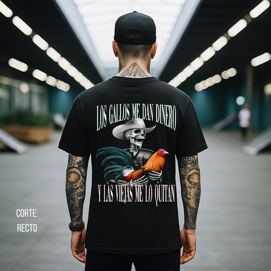 Playera Calacas Chidas - Los gallos me dan dinero, las viejas me lo quitan